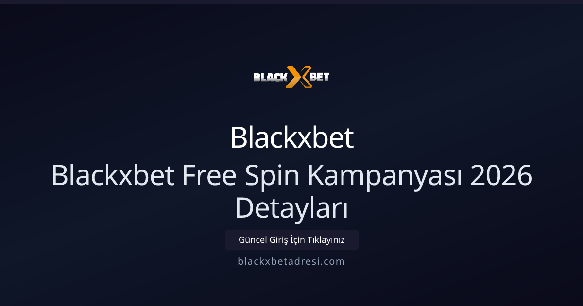 Blackxbet Free Spin Kampanyası 2026 Detaylı Rehber Blackxbet Free Spin Kampanyası 2026 Detaylı Rehber - Blackxbet rehber görseli
