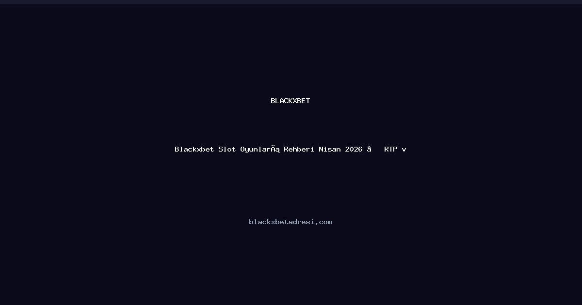 Blackxbetadresi Slot Rehberi — Bilgiler - Blackxbet rehber görseli