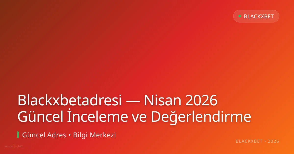 Blackxbetadresi — İnceleme ve Değerlendirme - Blackxbet rehber görseli