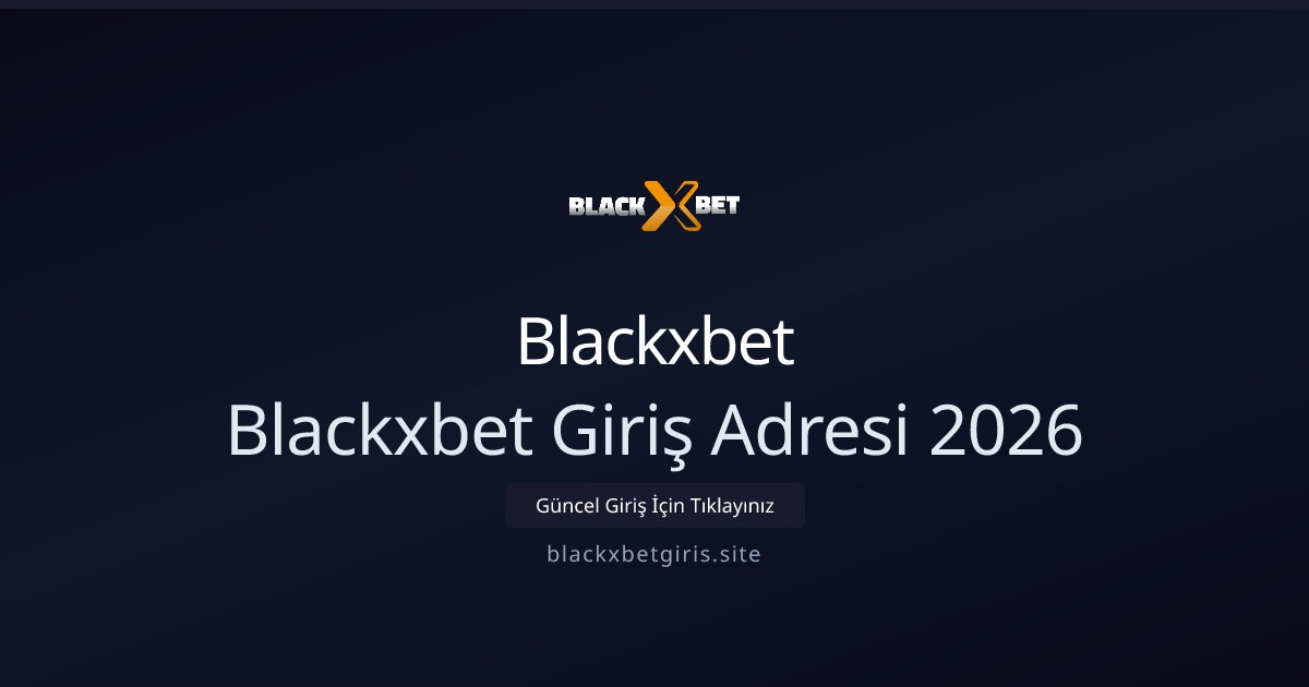 Blackxbet Blackxbet Giriş Adresi 2026