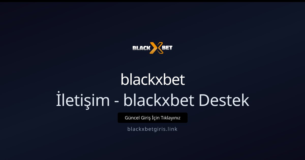 Blackxbet Blackxbet İletişim